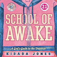 Title: School of Awake: A Girl's Guide to the Universe, Author: Kidada Jones