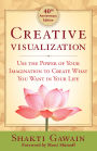 Creative Visualization: Use the Power of Your Imagination to Create What You Want in Your Life