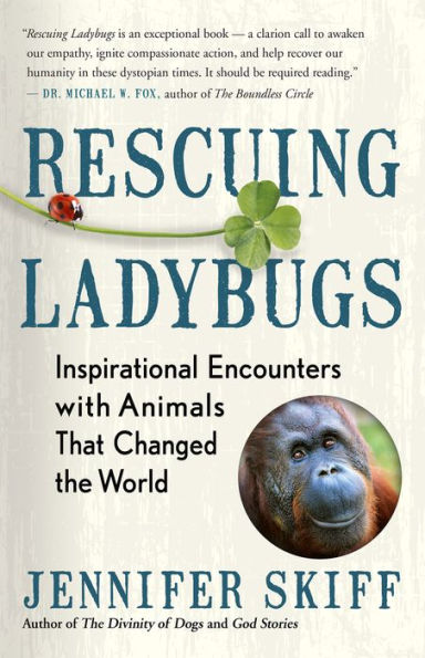 Rescuing Ladybugs: Inspirational Encounters with Animals That Changed the World