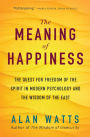 The Meaning of Happiness: The Quest for Freedom of the Spirit in Modern Psychology and the Wisdom of the East