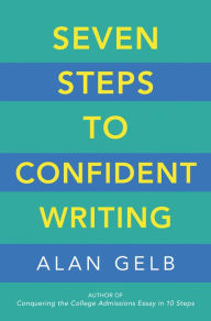 Title: Seven Steps to Confident Writing, Author: Alan Gelb