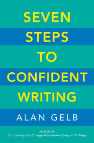 Title: Seven Steps to Confident Writing, Author: Alan Gelb