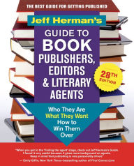 Title: Jeff Herman's Guide to Book Publishers, Editors & Literary Agents, 28th edition: Who They Are, What They Want, How to Win Them Over, Author: Jeff Herman