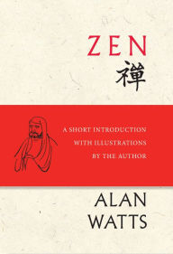 Title: Zen: A Short Introduction with Illustrations by the Author, Author: Alan Watts