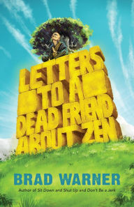 Free textbooks downloads save Letters to a Dead Friend about Zen by Brad Warner 9781608686018 English version