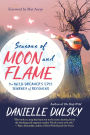 Seasons of Moon and Flame: The Wild Dreamer's Epic Journey of Becoming