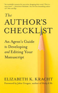 Title: The Author's Checklist: An Agent's Guide to Developing and Editing Your Manuscript, Author: Elizabeth K. Kracht