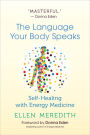 The Language Your Body Speaks: Self-Healing with Energy Medicine