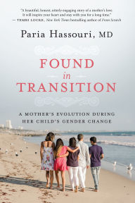 Electronics e-books free downloads Found in Transition: A Mother's Evolution during Her Child's Gender Change 9781608687084 (English Edition) FB2 ePub PDB by Paria Hassouri MD