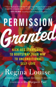Pdf textbooks download free Permission Granted: Kick-Ass Strategies to Bootstrap Your Way to Unconditional Self-Love 9781608687268