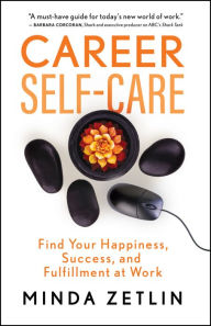 Ebook free download torrent search Career Self-Care: Find Your Happiness, Success, and Fulfillment at Work by Minda Zetlin MOBI CHM iBook