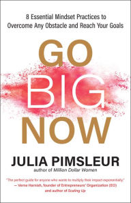 Read online download books Go Big Now: 8 Essential Mindset Practices to Overcome Any Obstacle and Reach Your Goals (English Edition) by Julia Pimsleur 9781608687343 PDF