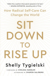 Amazon kindle download books to computer Sit Down to Rise Up: How Radical Self-Care Can Change the World by Shelly Tygielski, Chelsea Handler, Sharon Salzberg 9781608687442 English version