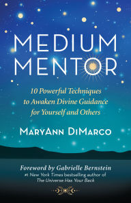 Ebook download for android free Medium Mentor: 10 Powerful Techniques to Awaken Divine Guidance for Yourself and Others 9781608687640 (English Edition) by MaryAnn DiMarco, Gabrielle Bernstein, Chandika 