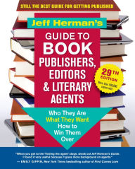 Title: Jeff Herman's Guide to Book Publishers, Editors & Literary Agents, 29th Edition: Who They Are, What They Want, How to Win Them Over, Author: Jeff Herman
