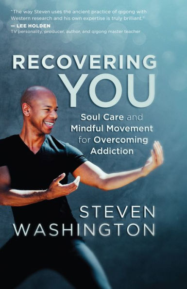 Recovering You: Soul Care and Mindful Movement for Overcoming Addiction