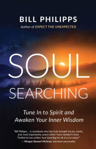 Title: Soul Searching: Tune In to Spirit and Awaken Your Inner Wisdom, Author: Bill Philipps