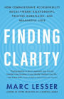 Finding Clarity: How Compassionate Accountability Builds Vibrant Relationships, Thriving Workplaces, and Meaningful Lives