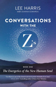 Free ebook download now Conversations with the Z's, Book One: The Energetics of the New Human Soul by Lee Harris, Dianna Edwards iBook 9781608688388