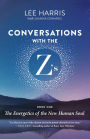 Conversations with the Z's, Book One: The Energetics of the New Human Soul