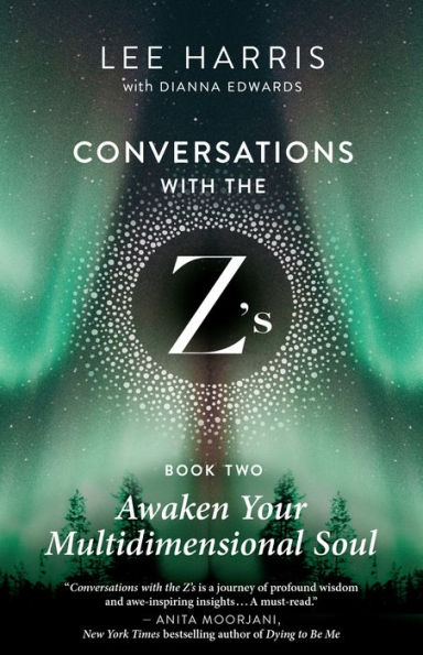 Awaken Your Multidimensional Soul: Conversations with the Z's, Book Two