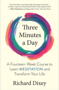 Ebook free download italiano Three Minutes a Day: A Fourteen-Week Course to Learn Meditation and Transform Your Life (English Edition) 9781608688838 by Richard Dixey