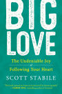 Big Love: The Undeniable Joy of Following Your Heart