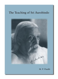 Title: Teachings of Sri Aurobindo, Author: Sri M.P. Pandit