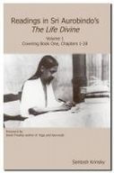 Title: Readings in Sri Aurobindo's The Life Divine: Volume 1, Covering Book One, Chapters 1-28, Author: Santosh Krinsky