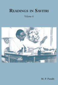 Title: Readings in Savitri Volume 6, Author: M.P. Pandit