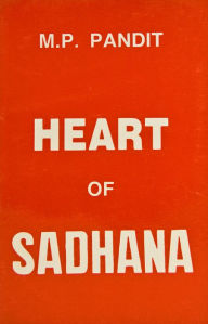 Title: Heart of Sadhana, Author: M.P. Pandit