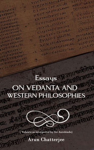 Essays on Vedanta and Western Philosophies: Vedanta as interpreted by Sri Aurobindo