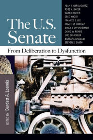 Title: The U.S. Senate: From Deliberation to Dysfunction / Edition 1, Author: Burdett A. Loomis