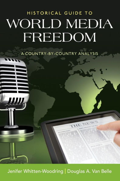 Historical Guide to World Media Freedom: A Country-by-Country Analysis / Edition 1