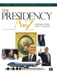 Title: The Presidency A to Z / Edition 5, Author: Gerhard D. Peters
