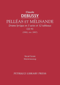 Title: Pelleas et Melisande, CD 93: Vocal score, Author: Claude Debussy