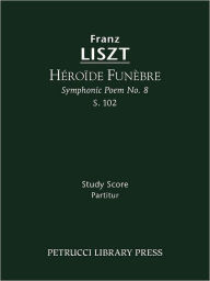 Title: Héroïde funèbre, S.102: Study score, Author: Franz Liszt