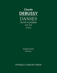 Title: Danses sacrée et profane, CD 113: Study score, Author: Claude Debussy