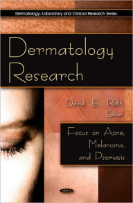 Title: Dermatology Research Focus on Acne, Melanoma and Psoriasis, Author: David E. Roth