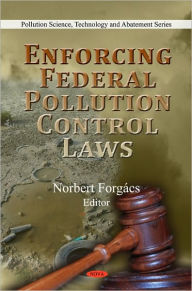 Title: Enforcing Federal Pollution Control Laws, Author: Robert Forgacs