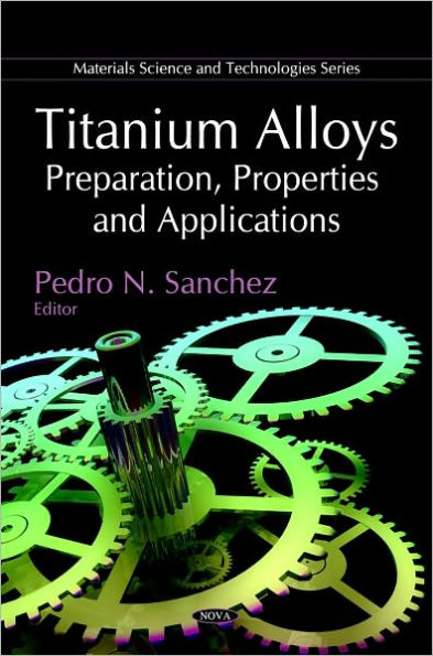 Titanium Alloys: Preparation, Properties and Applications