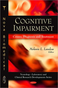 Title: Cognitive Impairment: Causes, Diagnosis and Treatment, Author: Melanie L. Landow
