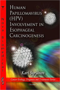 Title: Human Papillomavirus (HPV) Involvement in Esophageal Carcinogensis, Author: Kari Syrjänen