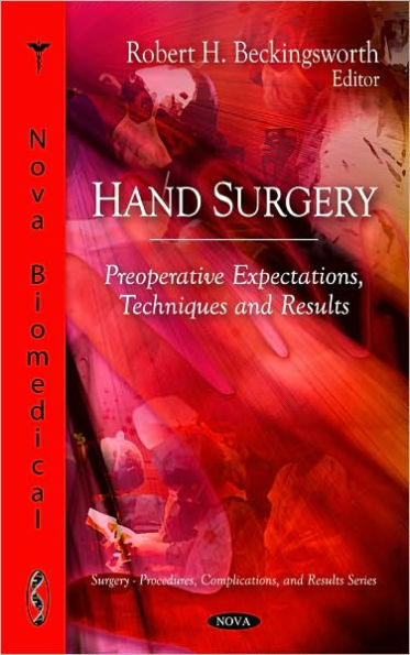 Hand Surgery: Preoperative Expectations, Techniques and Results (Surgery - Procedures, Complications, and Results Series)