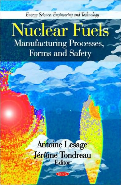 Nuclear Fuels: Manufacturing Processes, Forms and Safety