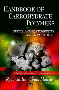 Title: Handbook of Carbohydrate Polymers: Development, Properties and Applications, Author: Ryouichi Ito