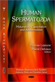 Title: Human Spermatozoa: Maturation, Capacitation and Abnormalities, Author: Thomas Lejeune