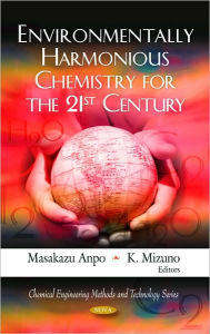 Title: Environmentally Harmonious Chemistry for the 21st Century, Author: Masakazu Anpo