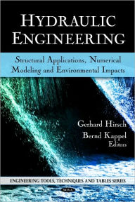 Title: Hydraulic Engineering: Structural Applications, Numerical Modeling and Environmental Impacts, Author: Gerhard Hirsch
