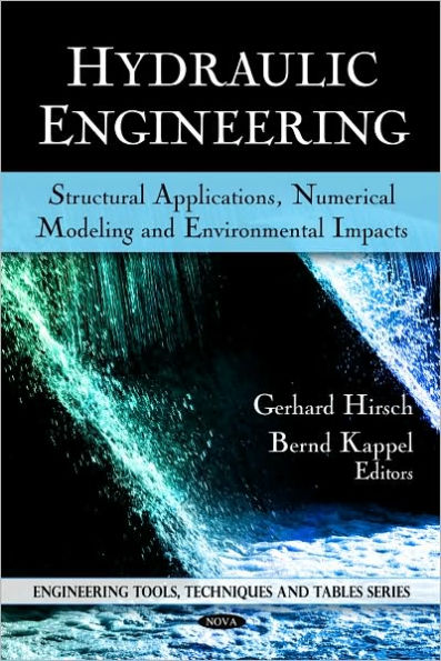 Hydraulic Engineering: Structural Applications, Numerical Modeling and Environmental Impacts